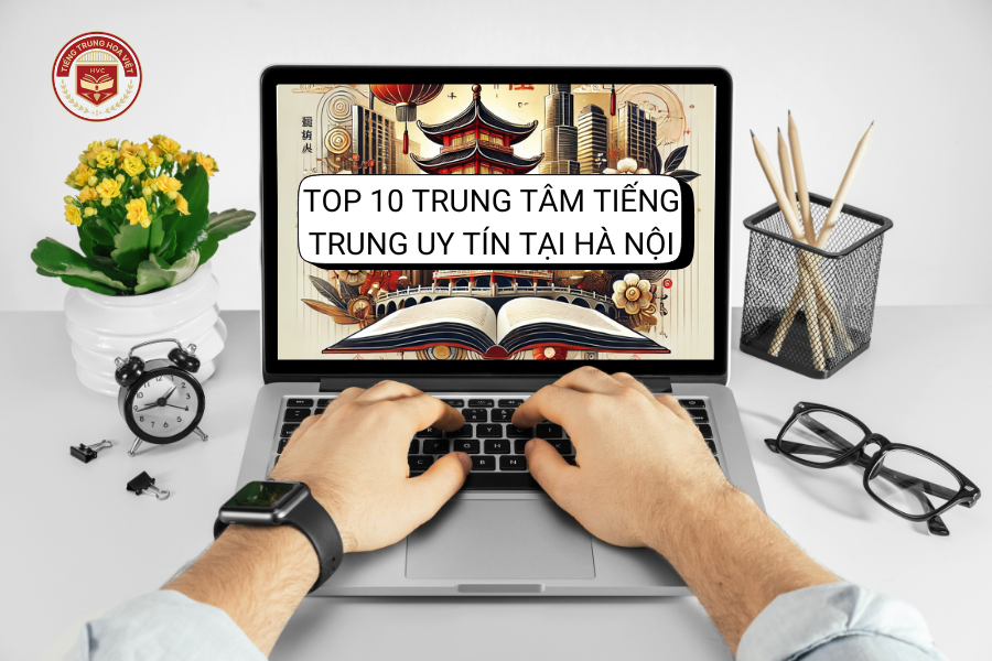 Top 10 trung tâm tiếng Trung uy tín