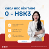 Khóa học tiếng Trung nền tảng 0-HSK 3