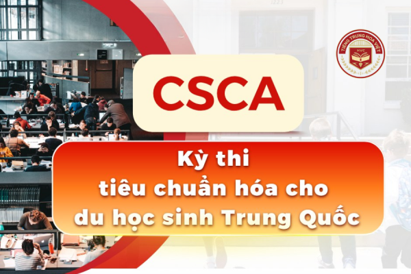 CSCA - Kỳ thi Đánh giá Năng lực Đầu vào Hệ Đại học cho du học sinh Trung Quốc